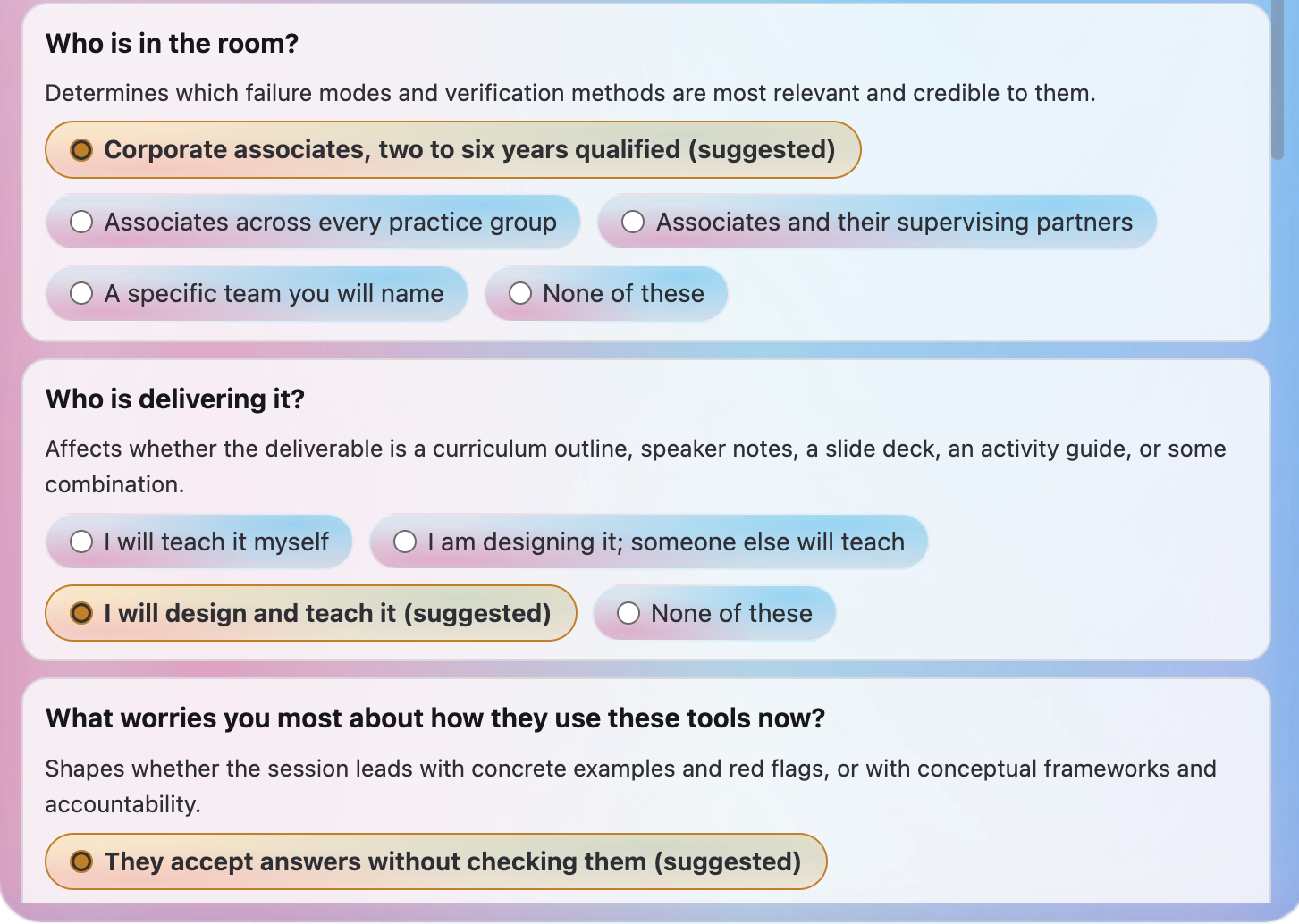 Three questions from the confirmation screen, asking who is in the room, who is delivering the session, and what worries the person most about how the audience uses these tools now, each carrying a line on what the answer changes and a suggested answer already selected among the options
