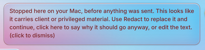 An on-device stop message reading that the prompt was stopped on your Mac before anything was sent, that it looks like it carries client or privileged material, and offering Redact, an override with a reason, or editing the text